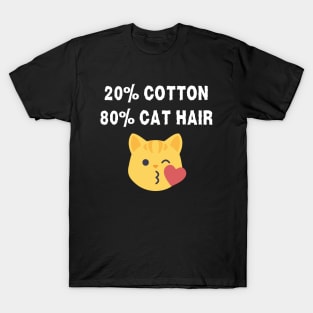 20 Percent Cotton 80 Percent Cat Hair T-Shirt / Funny Cat Shirt / Covered In Cat Hair / Cat Emoji Shirt / Cute Cat Tee / Cat Owner Gift T-Shirt